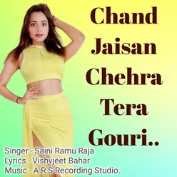 Chand Jaisan Chehra Tera Gouri